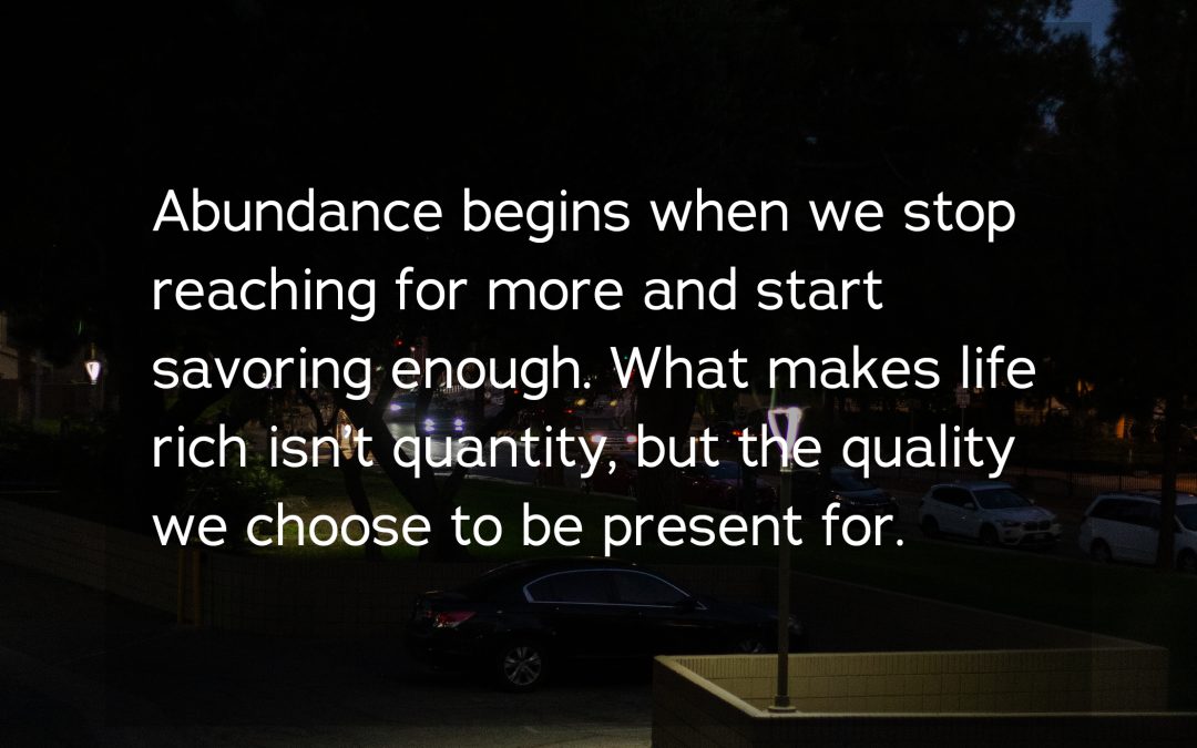 Abundance: When Full Isn’t Fulfilled